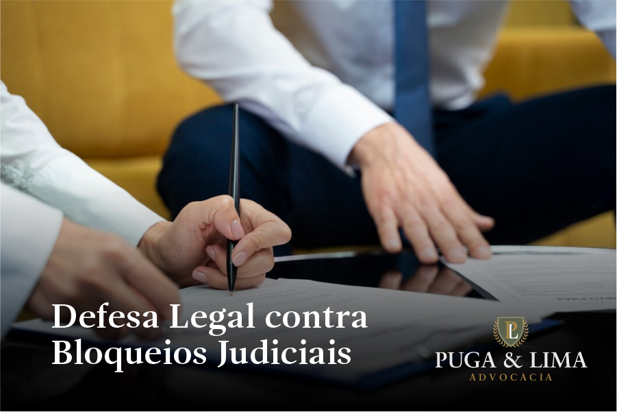 Defesa em Execuções, Recuperação de Crédito e Bloqueios Judiciais | Defesa Legal contra Bloqueios Judiciais | Puga & Lima Advocacia