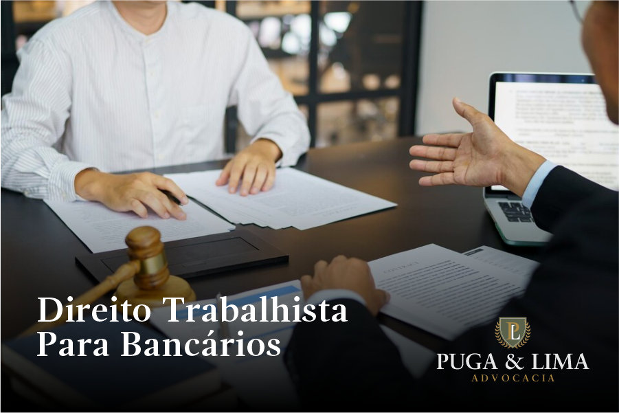 Direito Trabalhista | Direito Trabalhista para Bancários | Puga & Lima Advocacia