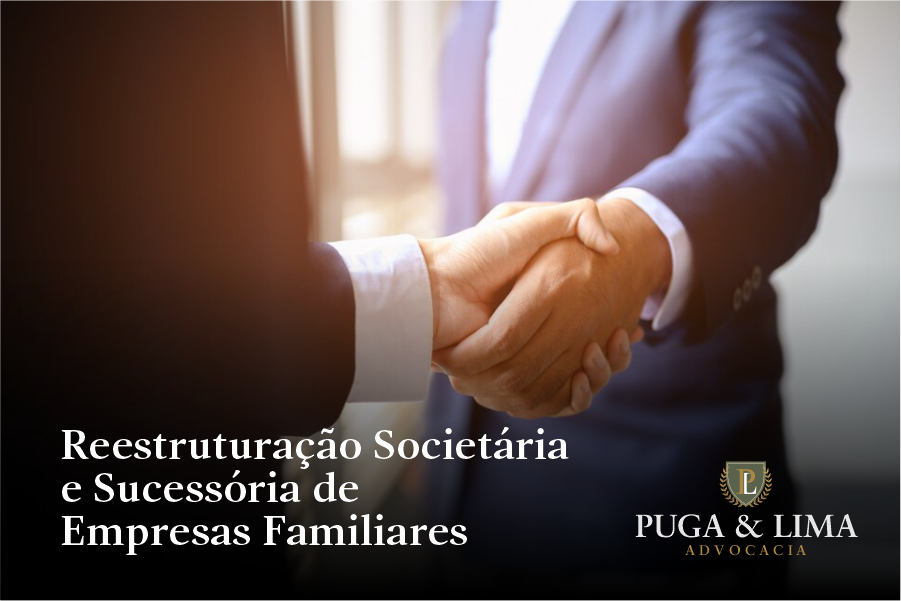 Planejamento Patrimonial | Reestruturação Societária e Sucessória de Empresas Familiares | Puga & Lima Advocacia